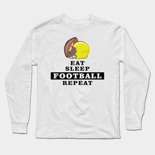 Eat, Sleep, Football, Repeat Long Sleeve T-Shirt